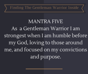 The Gentleman Warrior Mantra Five